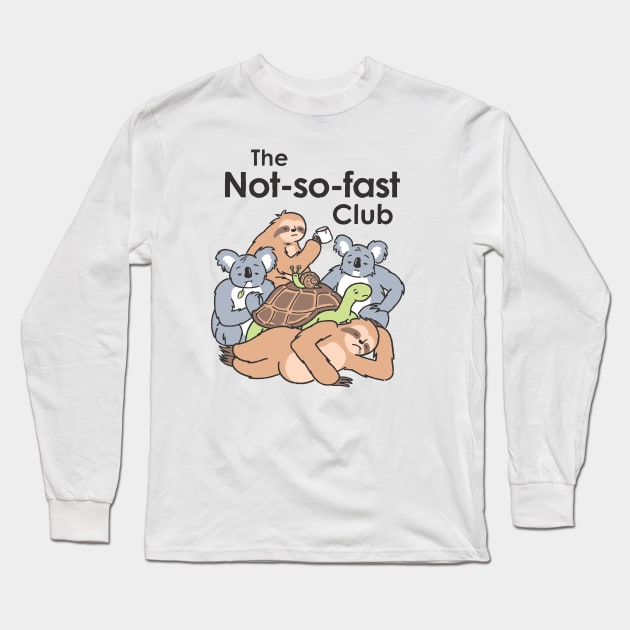 The Not-so-fast Club Long Sleeve T-Shirt by Grant_Shepley